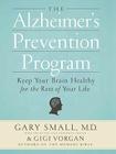 The Alzheimer's Prevention Program: Keep Your Brain Healthy for the Rest of Your Life By Gary Small, Gigi Vorgan Cover Image