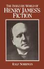 The Insecure World of Henry James's Fiction: Intensity and Ambiguity By Ralf Norrman Cover Image