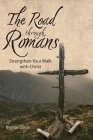 The Road Through Romans: Strengthen Your Walk with Christ Cover Image