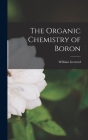 The Organic Chemistry of Boron By William Gerrard Cover Image
