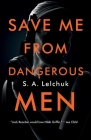 Save Me from Dangerous Men: A Novel (Nikki Griffin #1) By S. A. Lelchuk Cover Image