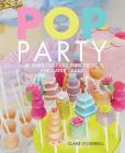 POP Party: 35 fabulous cake POPs, props and layer cakes By Clare O'Connell Cover Image