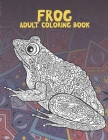 Frog - Adult Coloring Book By Layla Jackson Cover Image