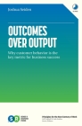 Outcomes Over Output: Why customer behavior is the key metric for business success By Joshua Seiden Cover Image