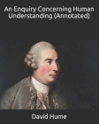 An Enquiry Concerning Human Understanding (Annotated) By David Hume Cover Image