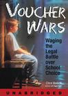Voucher Wars Lib/E: Waging the Legal Battle Over School Choice Cover Image