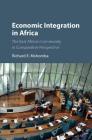 Economic Integration in Africa: The East African Community in Comparative Perspective By Richard E. Mshomba Cover Image