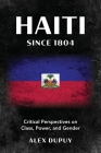 Haiti since 1804: Critical Perspectives on Class, Power, and Gender Cover Image