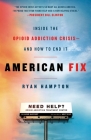 American Fix: Inside the Opioid Addiction Crisis - and How to End It By Ryan Hampton Cover Image