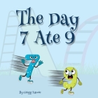 The Day 7 Ate 9 By Gregg Lavoie Cover Image