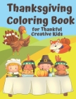 Thanksgiving Coloring Book for Thankful Kids: Thanksgiving Themed Activity Book to Keep Creative Kids Occupied over the Thanksgiving Holidays By Holiday Puzzle Press Cover Image
