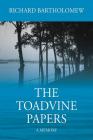 The Toadvine Papers: A Memory By Richard Bartholomew Cover Image