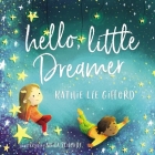 Hello, Little Dreamer By Kathie Lee Gifford, Anita Schmidt (Illustrator) Cover Image