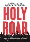 Holy Roar: 7 Words That Will Change the Way You Worship By Chris Tomlin, Darren Whitehead Cover Image