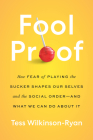 Fool Proof: How Fear of Playing the Sucker Shapes Our Selves and the Social Order—and What We Can Do About It Cover Image