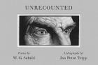 Unrecounted By W. G. Sebald, Michael Hamburger (Translated by), Jan Peter Tripp (Illustrator), Andrea Köhler, Hans Magnus Enzensberger (Contributions by) Cover Image