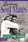 Becoming Soul Mates: 52 Meditations to Bring Joy to Your Marriage By Les And Leslie Parrott Cover Image