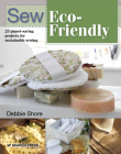 Sew Eco-Friendly: 25 reusable projects for sustainable sewing By Debbie Shore Cover Image