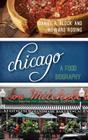 Chicago: A Food Biography (Big City Food Biographies) By Daniel R. Block, Howard B. Rosing Cover Image