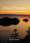 Island Dreams: Life on a Wild Island in the Georgia Strait By Charlie Walters Cover Image