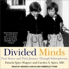 Divided Minds: Twin Sisters and Their Journey Through Schizophrenia Cover Image