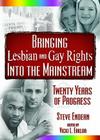Bringing Lesbian and Gay Rights Into the Mainstream: Twenty Years of Progress By Vicki Eaklor, Robert R. Meek, Vern L. Bullough Cover Image