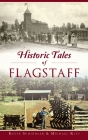 Historic Tales of Flagstaff By Kevin Schindler, Michael Kitt Cover Image