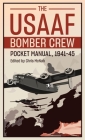 The Usaaf Bomber Crew Pocket Manual 1941-45 By Chris McNab (Editor) Cover Image