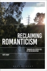 Reclaiming Romanticism: Towards an Ecopoetics of Decolonization (Environmental Cultures) By Kate Rigby, Greg Garrard (Editor), Richard Kerridge (Editor) Cover Image
