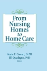 From Nursing Homes to Home Care By Marie E. Cowart, Jill Quadagno Cover Image