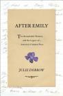 After Emily: Two Remarkable Women and the Legacy of America's Greatest Poet By Julie Dobrow Cover Image