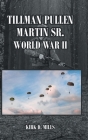 Tillman Pullen Martin Sr.: World War II Cover Image
