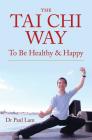 The Tai Chi Way: To Be Healthy & Happy Cover Image