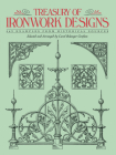 Treasury of Ironwork Designs: 469 Examples from Historical Sources (Dover Pictorial Archive) By Carol Belanger Grafton (Editor) Cover Image