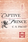 Captive Prince (The Captive Prince Trilogy #1) By C. S. Pacat Cover Image