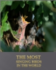 The most singing birds in the world: the 20 most singing birds in the world and the 5 most popular domestic and singing birds. By Dali Garcia Cover Image