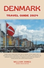 Denmark Travel Guide 2024 By William Jones Cover Image