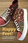 Happy Feet!: A Guide to Making Quilted Sneakers By Joan Bobchek Radell Cover Image