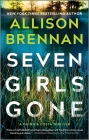 Seven Girls Gone By Allison Brennan Cover Image