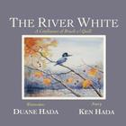The River White: A Confluence of Brush & Quill By Ken Hada (Text by (Art/Photo Books)), Duane Hada (Illustrator) Cover Image