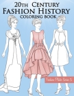 20th Century Fashion History Coloring Book: Vintage Coloring Book for Adults with Twentieth Century Fashion Illustrations, from Edwardian to 1990s Fas Cover Image