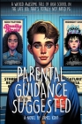 Parental Guidance Suggested: A Wicked Awesome Tale of High School in the Late 80s That's Totally Not Rated PG Cover Image