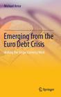 Emerging from the Euro Debt Crisis: Making the Single Currency Work Cover Image