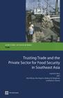 Trusting Trade and the Private Sector for Food Security in Southeast Asia By Hamid R. Alavi, Aira Htenas (With), Ron Kopicki (With) Cover Image