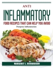 Anti Inflammatory Food Recipes That Can Help You Avoid Or: Postpone Inflammation Cover Image