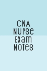 CNA Nurse Exam Notes: Funny Nursing Theme Notebook - Includes: Quotes From My Patients and Coloring Section - Graduation And Appreciation Gi By Julia L. Destephen Cover Image