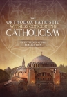 The Orthodox Patristic Witness Concerning Catholicism Cover Image