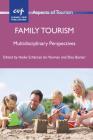 Family Tourism: Multidisciplinary Perspectives (Aspects of Tourism #56) By Heike A. Schänzel (Editor), Ian Yeoman (Editor), Elisa Backer (Editor) Cover Image