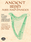 Ancient Irish Airs and Dances: 201 Classic Tunes Arranged for Piano (Dover Music for Piano) Cover Image