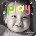 Play: A board book about playtime (Happy Healthy Baby®) Cover Image